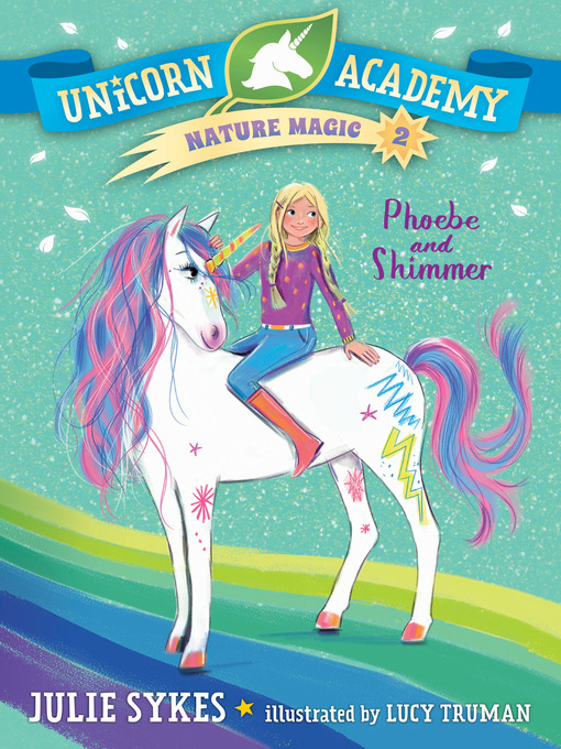 Title details for Unicorn Academy Nature Magic #2 by Julie Sykes - Wait list